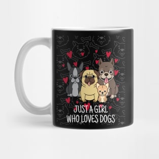 just a girl who loves dogs Mug